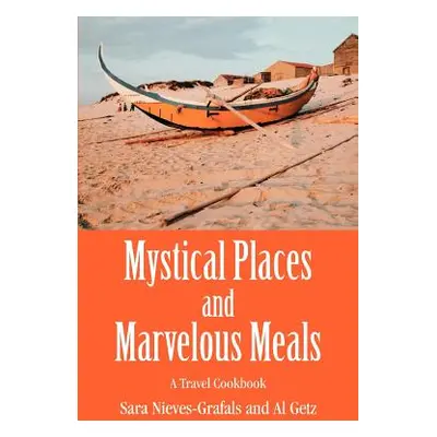 "Mystical Places and Marvelous Meals: A Travel Cookbook" - "" ("Getz Al")