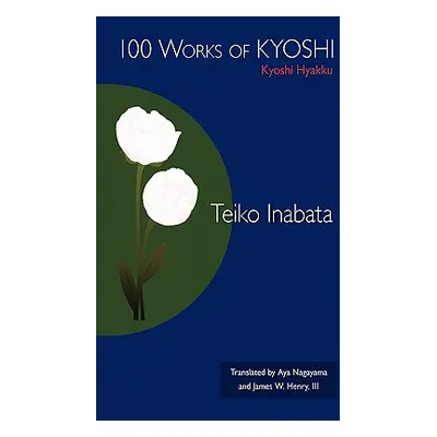 "100 Works of Kyoshi: Kyoshi Hyakku" - "" ("Teiko Inabata Inabata")