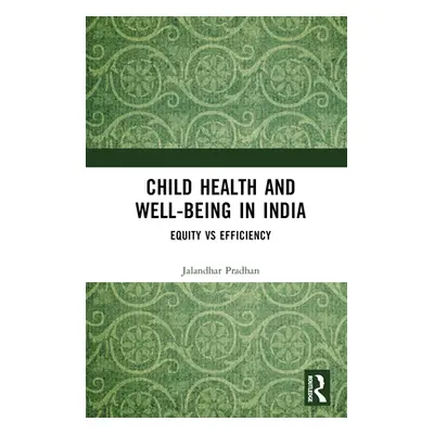 "Child Health and Well-being in India: Equity vs Efficiency" - "" ("Pradhan Jalandhar")