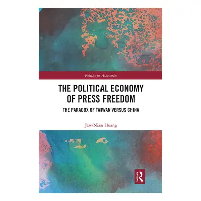 "The Political Economy of Press Freedom: The Paradox of Taiwan versus China" - "" ("Huang Jaw-Ni