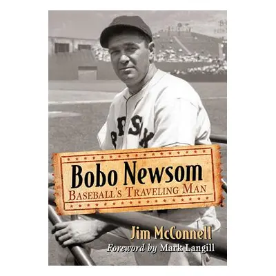 "Bobo Newsom: Baseball's Traveling Man" - "" ("McConnell Jim")