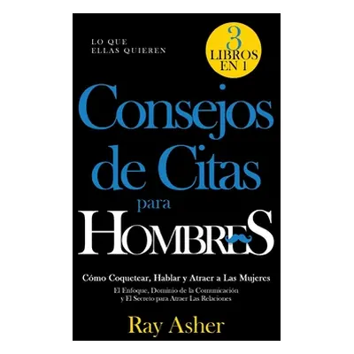 "Consejos de Citas para Hombres, 3 Libros en 1