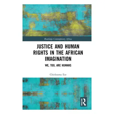 "Justice and Human Rights in the African Imagination: We, Too, Are Humans" - "" ("Eze Chielozona