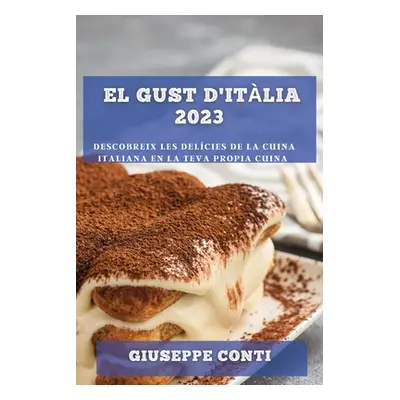 "El Gust d'Itlia 2023: Descobreix les Delcies de la Cuina Italiana en la Teva Propia Cuina" - ""