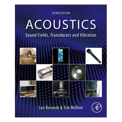 "Acoustics: Sound Fields, Transducers and Vibration" - "" ("Beranek Leo")