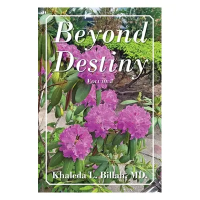 "Beyond Destiny: Volume 3" - "" ("Billa Khaleda L.")