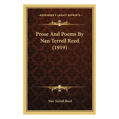 "Prose And Poems By Nan Terrell Reed (1919)" - "" ("Reed Nan Terrell")