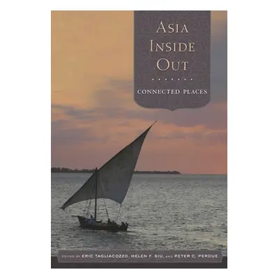 "Asia Inside Out: Connected Places" - "" ("Tagliacozzo Eric")