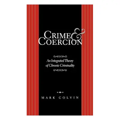 "Crime and Coercion: An Integrated Theory of Chronic Criminality" - "" ("Na Na")