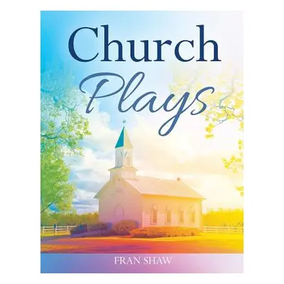 "Church Plays" - "" ("Shaw Fran")