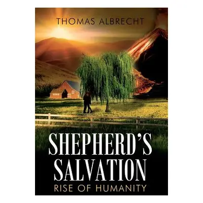 "Shepherd's Salvation: Rise of Humanity" - "" ("Albrecht Thomas")