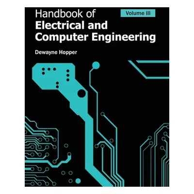 "Handbook of Electrical and Computer Engineering: Volume III" - "" ("Hopper Dewayne")