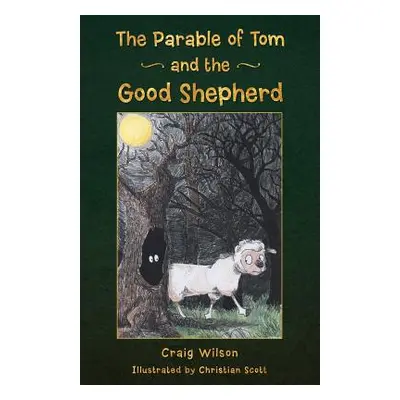 "The Parable of Tom and the Good Shepherd" - "" ("Wilson Craig")