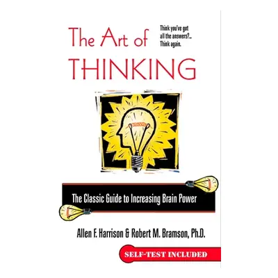 "The Art of Thinking: The Classic Guide to Increasing Brain Power" - "" ("Harrison Allen F.")