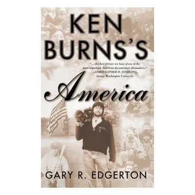 "Ken Burns's America: Packaging the Past for Television" - "" ("Edgerton G.")