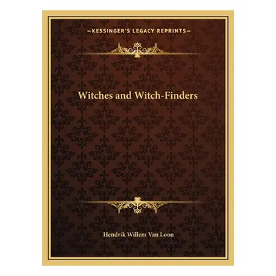 "Witches and Witch-Finders" - "" ("Van Loon Hendrik Willem")