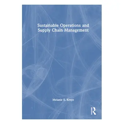 "Sustainable Operations and Supply Chain Management" - "" ("Kreye Melanie E.")