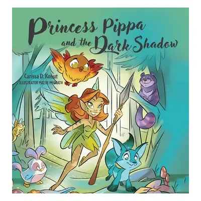 "Princess Pippa and The Dark Shadow" - "" ("Kohut Carissa D.")