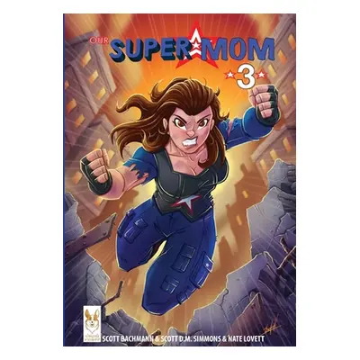 "Our Super Mom 3: Legacy" - "" ("Bachmann Scott A.")