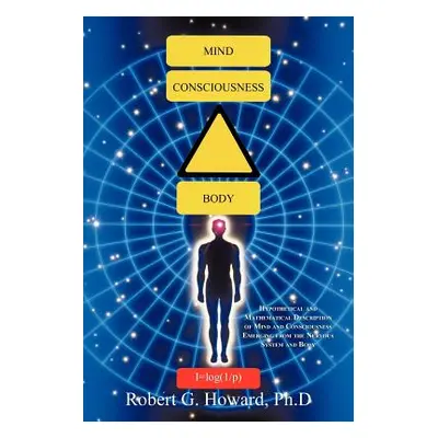 "Mind, Consciousness, Body: Hypothetical and Mathematical Description of Mind and Consciousness 