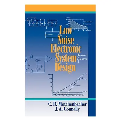 "Low Noise Electronic System Design" - "" ("Motchenbacher")