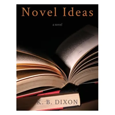 "Novel Ideas" - "" ("Dixon K. B.")