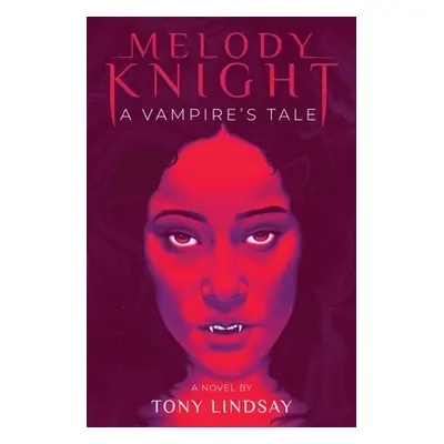 "Melody Knight: A Vampire's Tale" - "" ("Lindsay Tony")