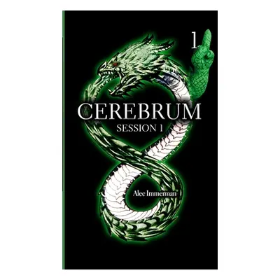 "Cerebrum: Session 1: Unlock the Past to Save the Future" - "" ("Immerman Alec")