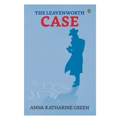 "The Leavenworth Case" - "" ("Green Anna Katherine")