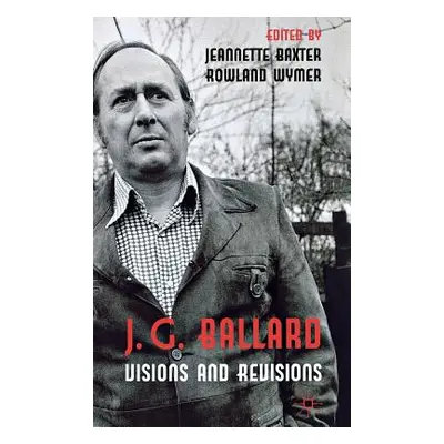 "J. G. Ballard: Visions and Revisions" - "" ("Baxter J.")