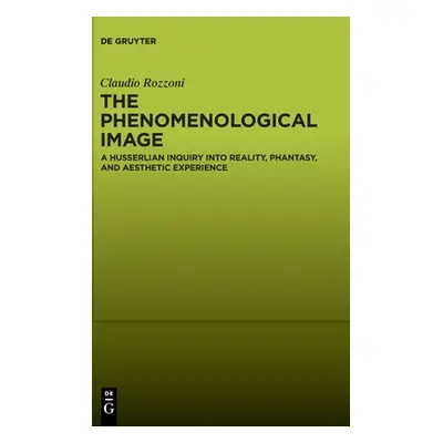 "The Phenomenological Image: A Husserlian Inquiry Into Reality, Phantasy, and Aesthetic Experien