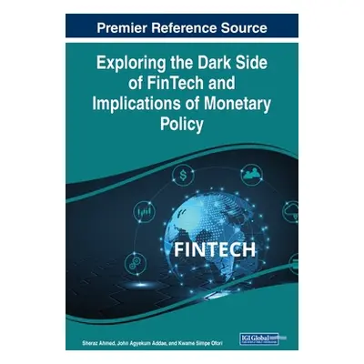 "Exploring the Dark Side of FinTech and Implications of Monetary Policy" - "" ("Ahmed Sheraz")