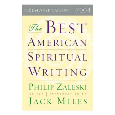 "The Best American Spiritual Writing" - "" ("Zaleski Philip")