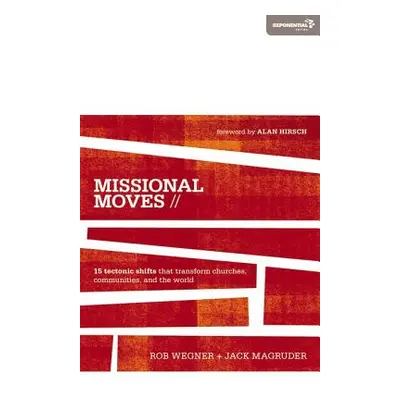 "Missional Moves: 15 Tectonic Shifts that Transform Churches, Communities, and the World" - "" (