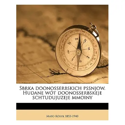 "Sbrka Doonosserbskich Pssnjow. Hudane Wt Doonosserbskeje Schtudujuzeje Mmoiny Volume 01" - "" (