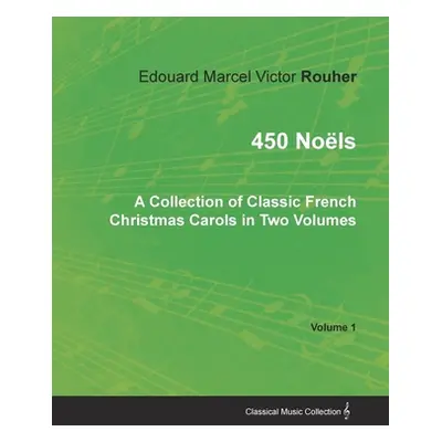 "450 Nols - A Collection of Classic French Christmas Carols in Two Volumes - Volume 1" - "" ("Ro