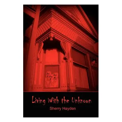 "Living With the Unknown" - "" ("Hayden Sherry")