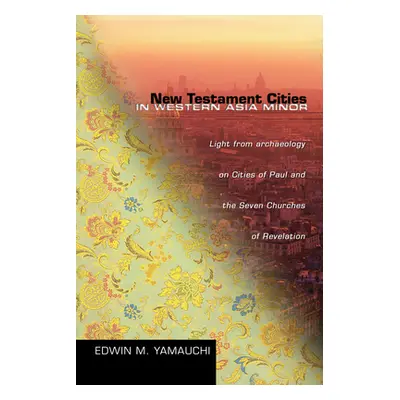 "New Testament Cities in Western Asia Minor" - "" ("Yamauchi Edwin M.")