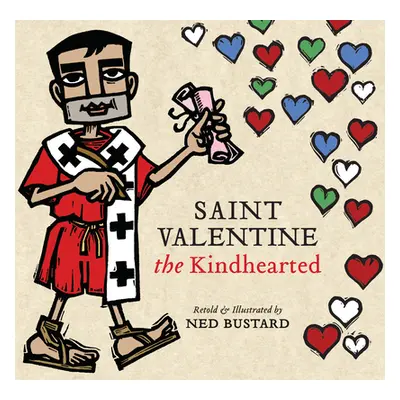 "Saint Valentine the Kindhearted: The History and Legends of God's Brave and Loving Servant" - "