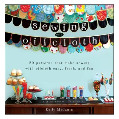 "Sewing with Oilcloth" - "" ("McCants Kelly")