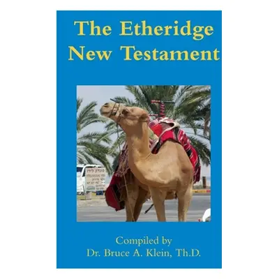 "The Etheridge New Testament" - "" ("Klein Bruce a.")