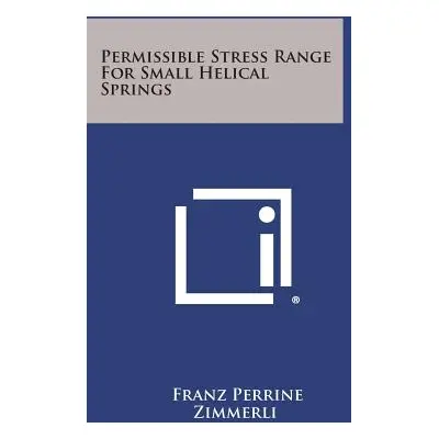 "Permissible Stress Range for Small Helical Springs" - "" ("Zimmerli Franz Perrine")