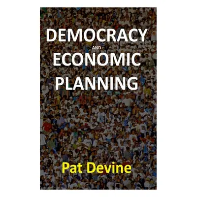 "Democracy and Economic Planning" - "" ("Devine Pat")