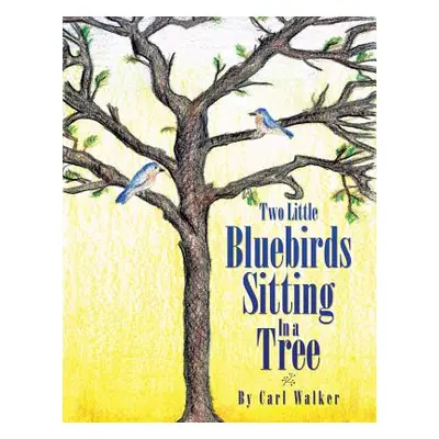 "Two Little Bluebirds Sitting in a Tree" - "" ("Walker Carl")