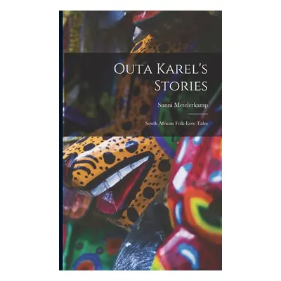 "Outa Karel's Stories: South African Folk-Lore Tales" - "" ("Sanni Metelerkamp")