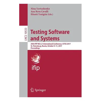 "Testing Software and Systems: 29th Ifip Wg 6.1 International Conference, Ictss 2017, St. Peters