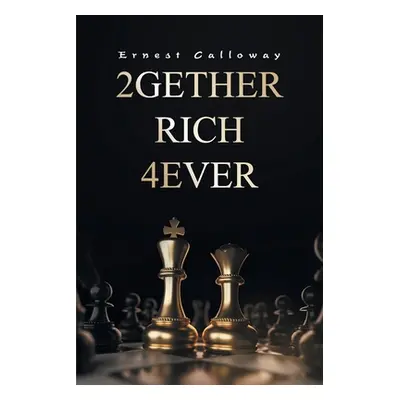 "2Gether Rich 4Ever: Book I" - "" ("Calloway Ernest")