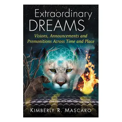 "Extraordinary Dreams: Visions, Announcements and Premonitions Across Time and Place" - "" ("Mas