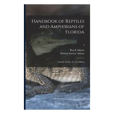 "Handbook of Reptiles and Amphibians of Florida: Lizards, Turtles, & Crocodilians; 2" - "" ("Ash