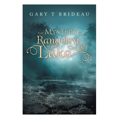 "The Mystery of Rangeley Lake" - "" ("Brideau Gary T.")